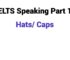 (2025) IELTS Speaking Part 1 Topic Hats/ Caps