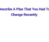 (2025) Describe A Plan That You Had To Change Recently