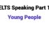 (Update 2026) IELTS Speaking Part 1 Topic Young People