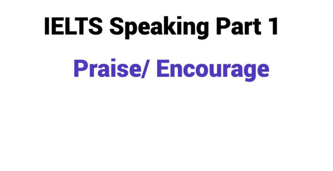 (Update 2025) IELTS Speaking Part 1 Topic Praise/ Encourage