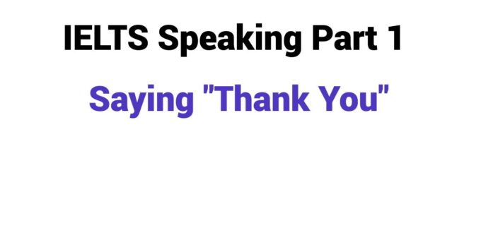 (Update 2025) IELTS Speaking Part 1 Topic Saying “Thank You”