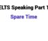 (Update 2026) IELTS Speaking Part 1 Topic Spare Time