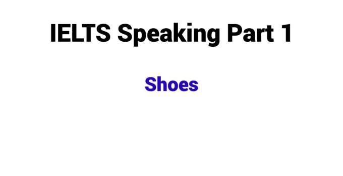 (Update 2026) IELTS Speaking Part 1 Topic Shoes